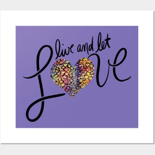 Live and let LOVE Posters and Art